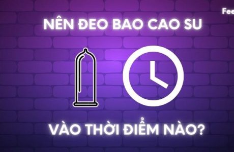 Nên đeo bao cao su lúc nào